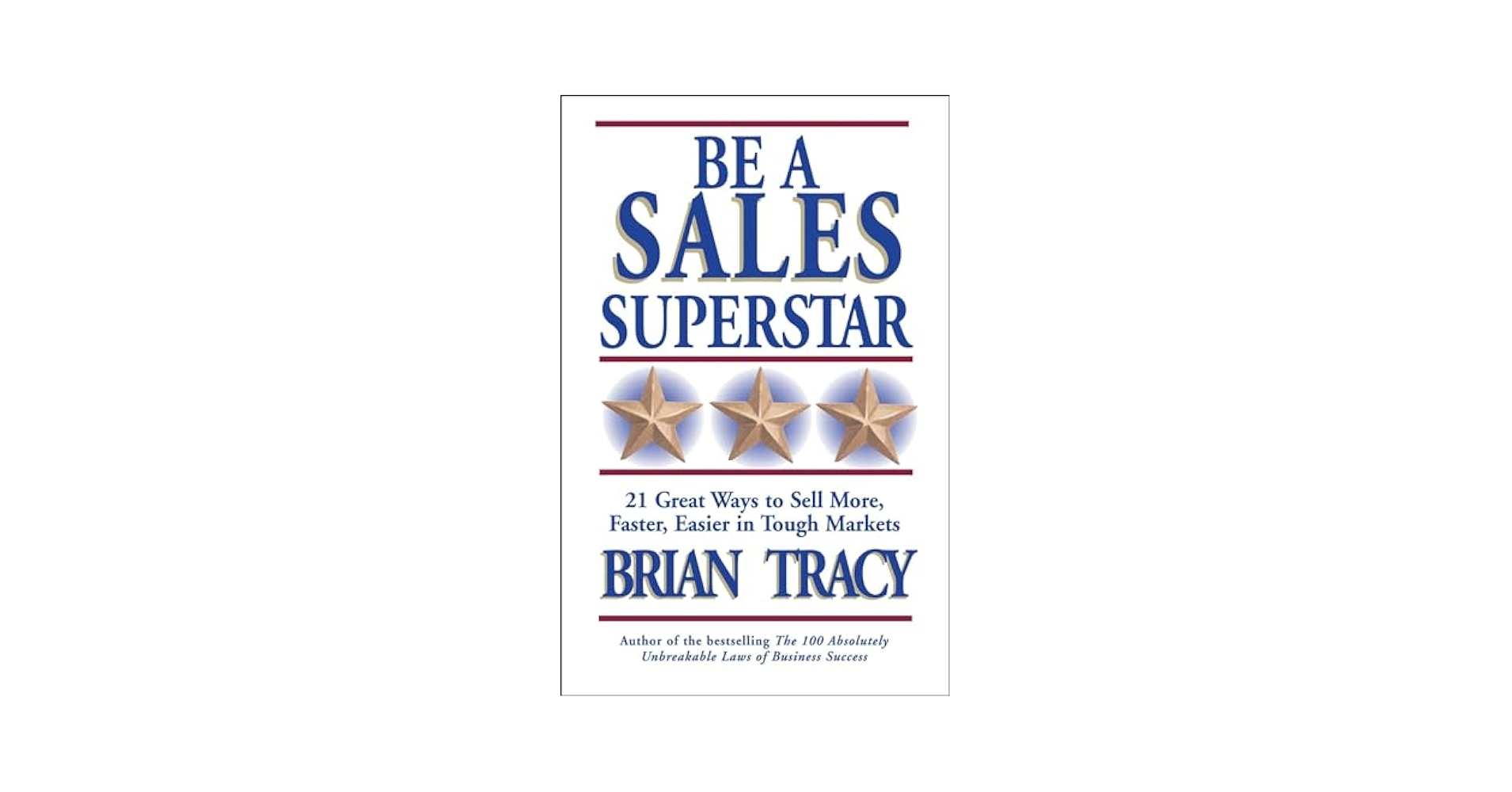 Be a Sales Superstar: 21 Great Ways to Sell More, Faster